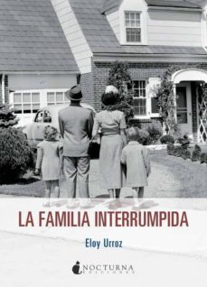 Descarga google books a pdf gratis LA FAMILIA INTERRUMPIDA 9788494424380 (Literatura española)