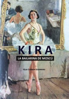 Leer libro en línea sin descargar KIRA, LA BAILARINA DE MOSCÚ (Literatura española)