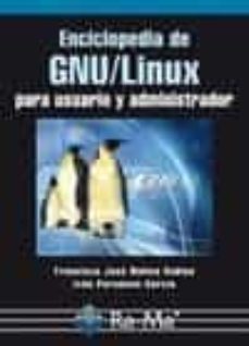 Libros de Google descargas gratuitas de libros electrónicos. ENCICLOPEDIA DE GNU/LINUX PARA USUARIO Y ADMINISTRADOR RTF CHM de FCO. J. MOLINA 9788499640280 (Spanish Edition)