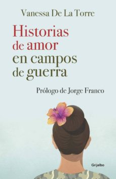 HISTORIAS DE AMOR EN CAMPOS DE GUERRA EBOOK de VANESSA LA TORRE | Casa del Libro
