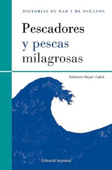 Portada de PESCADORES Y PESCAS MILAGROSAS (COLECCION HISTORIAS DE MAR Y DE O CEANOS)