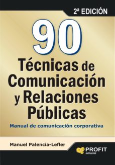 Portada de 90 TECNICAS DE COMUNICACION Y RELACIONES PUBLICAS: MANUAL DE COMU NICACION CORPORATIVA (2ª ED.)