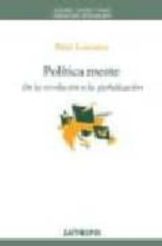 Portada de POLITICA MENTE: DE LA REVOLUCION A LA GLOBALIZACION