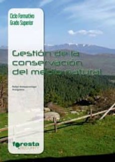 Portada de GESTION DE LA CONSERVACION DEL MEDIO NATURAL (TECNICO SUPERIOR EN GESTION FORESTAL Y DEL MEDIO NATURAL)