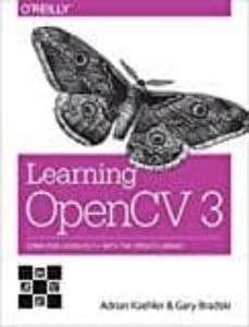 Pdf descarga libros electrónicos gratis LEARNING OPENCV 3: COMPUTER VISION IN C++ WITH THE OPENCV LIBRARY  (Spanish Edition) de GARY R. BRADSKI, ADRIAN KAEHLER 9781491937990