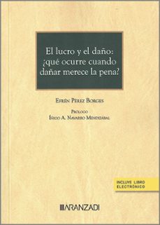 Descargar ebooks en formato pdf gratis LUCRO Y EL DAÑO: ¿QUÉ OCURRE CUANDO DAÑAR MERECE LA PENA? de EFREN PEREZ BORGES (Literatura española)