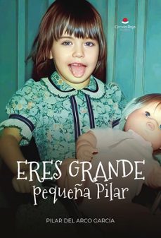 Descargar Ebook en español gratis ERES GRANDE PEQUEÑA PILAR de PILAR DEL ARCO GARCIA 9788411995290  (Spanish Edition)