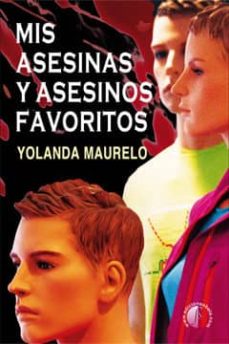 Descargas gratuitas de ibook para iphone MIS ASESINAS Y ASESINOS FAVORITOS de YOLANDA MAURELO (Literatura española)