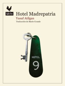 Dominio público de descarga gratuita de libros electrónicos. HOTEL MADREPATRIA de YUSUF ATILGAN ePub MOBI CHM en español 9788416529490