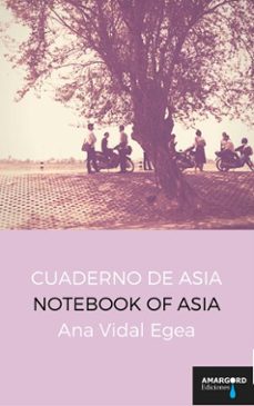 Descarga gratuita de libros de la versión completa. CUADERNO DE ASIA = NOTEBOOK OF ASIA (ED. BILINGÜE ESPAÑOL-INGLES) 9788416762590 in Spanish de ANA VIDAL EGEA FB2 PDB ePub