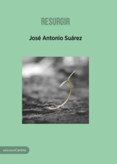 Descargas de libros electrónicos en pdf gratis en línea RESURGIR: CONFESIONES DESHILVANADAS de JOSE ANTONIO SUAREZ