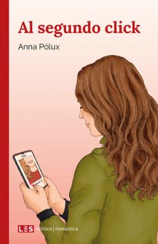 Descarga el libro de amazon a la computadora. AL SEGUNDO CLICK de ANNA PÓLUX (Spanish Edition)
