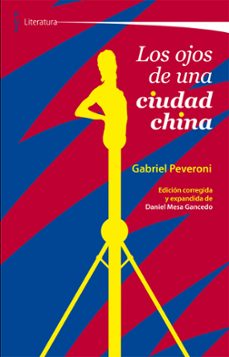 Leer el libro electrónico más vendido LOS OJOS DE UNA CIUDAD CHINA (Spanish Edition) de GABRIEL PEVERONI 