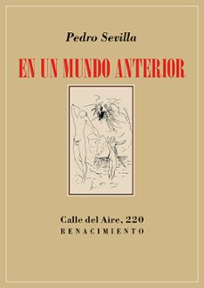 Descargas de libros de texto en pdf gratis EN UN MUNDO ANTERIOR  de PEDRO SEVILLA (Literatura española)