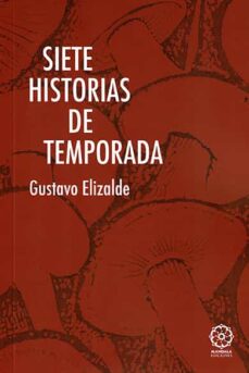 Descargar gratis ebooks pdf para j2ee SIETE HISTORIAS DE TEMPORADA de GUSTAVO ELIZALDE FB2 CHM MOBI in Spanish 9788419710390