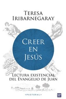 Descargar desde google books gratis CREER EN JESÚS de TERESA IRIBARNEGARAY en español 9788429331790 PDF