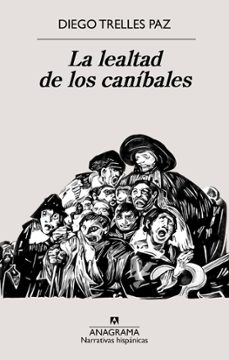 Libro de descargas de audios gratis. LA LEALTAD DE LOS CANÍBALES de DIEGO TRELLES PAZ iBook DJVU ePub 9788433922090 en español