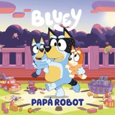 Ebooks descargar kostenlos BLUEY. UN CUENTO - PAPÁ ROBOT (EDICIÓN EN ESPAÑOL) de BLUEY  (Literatura española)