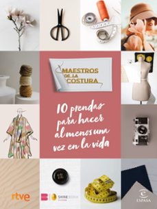 Ebooks archive descargar gratis MAESTROS DE LA COSTURA. 10 PRENDAS PARA HACER AL MENOS UNA VEZ EN LA VIDA (Spanish Edition) ePub DJVU FB2 9788467071290 de RTVE