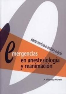 Descarga gratuita de libros alemanes EMERGENCIAS EN ANESTESIOLOGIA Y REANIMACION: ASPECTOS NOVEDOSOS E N ANESTESIA Y ANALGESIA  (Spanish Edition) de A. VILLALONGA MORALES 9788484734390
