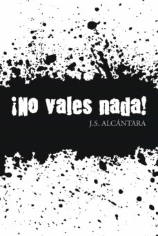 Descarga gratis los ebooks. (I.B.D.) ¡NO VALES NADA! 9788491120490 in Spanish  de J.S. ALCANTARA