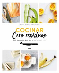 cocinar cero residuos: 100 recetas que lo aprovechan todo-giovanna torrico-amelia wasiliev-9788491874690