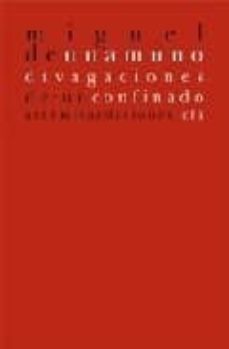 La mejor descarga de libros electrónicos DIVAGACIONES DE UN CONFINADO 9788496374690 PDB de MIGUEL DE UNAMUNO