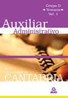 Portada de AUXILIAR ADMINISTRATIVO DE LA UNIVERSIDAD DE CANTABRIA. GRUPO D TEMARIO. VOLUMEN I
