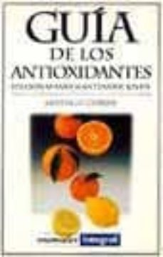 Portada de GUIA DE LOS ANTIOXIDANTES: VITAMINAS PARA MANTENERSE JOVEN
