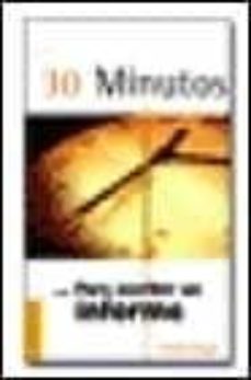 Portada de 30 MINUTOS PARA ESCRIBIR UN INFORME