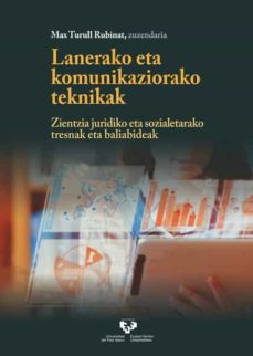Portada de LANERAKO ETA KOMUNIKAZIORAKO TEKNIKAK. ZIENTZIA JURIDIKO ETA SOZIALETARAKO TRESNAK ETA BALIABID
