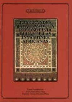 Portada de LAS GRANDES BATALLAS DE LA RECONQUISTA DURANTE LAS INVASIONES AFR
