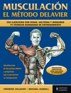 Portada de MUSCULACION EL METODO DELAVIER: 250 EJERCICIOS CON PESAS, HALTERA S Y MAQUINAS: 75 TECNICAS AVANZADAS DE ENTRENAMIENTO
