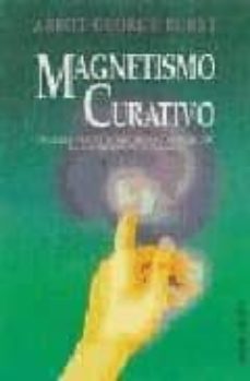 Portada de MAGNETISMO CURATIVO: UNA GUIA PRACTICA PARA ALIVIAR Y SANAR CON L A IMPOSICION DE LAS MANOS