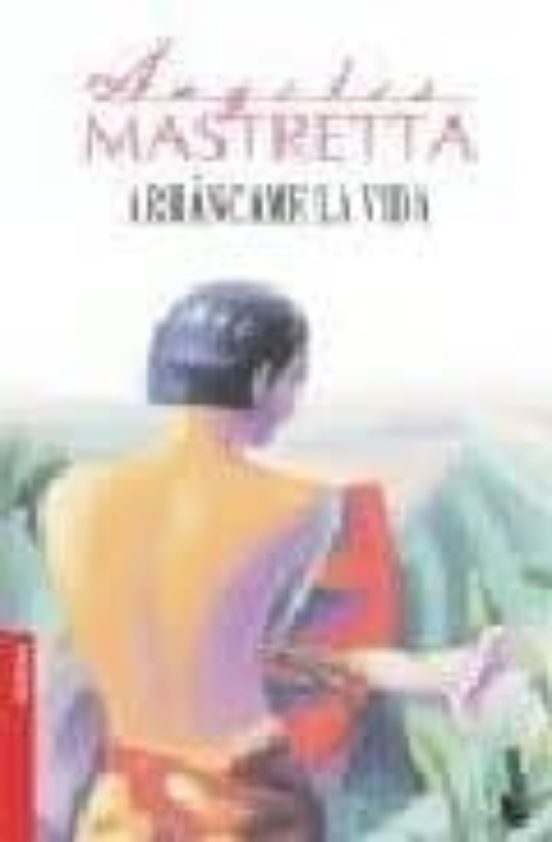 ARRANCAME LA VIDA ANGELES MASTRETTA Casa