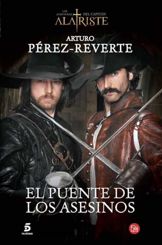 EL PUENTE DE LOS ASESINOS (SERIE CAPITAN ALATRISTE 7) ARTURO PEREZ EL PUENTE DE LOS ASESINOS (SERIE CAPITAN ALATRISTE 7) ARTURO PEREZ
