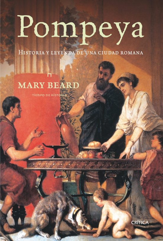 Pompeya Historia Y Leyenda De Una Ciudad Romana Mary Beard Casa 3315