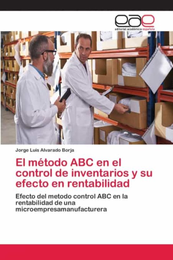 El MÉtodo Abc En El Control De Inventarios Y Su Efecto En Rentabilidad De Jorge Luis Alvarado 3215
