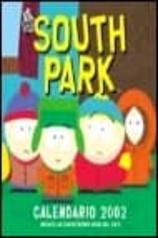 SOUTH PARK CALENDARIO 2002 (INCLUYE ULTIMOS MESES DEL 2001) VV.AA