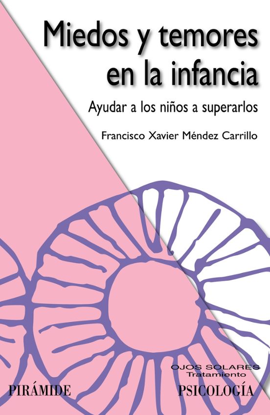 Miedos Y Temores En La Infancia Ayudar A Los Ni Os A Superarlos Francisco Xavier Mendez