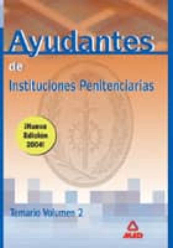 AYUDANTES DE INSTITUCIONES PENITENCIARIAS: TEMARIO (VOL. II)