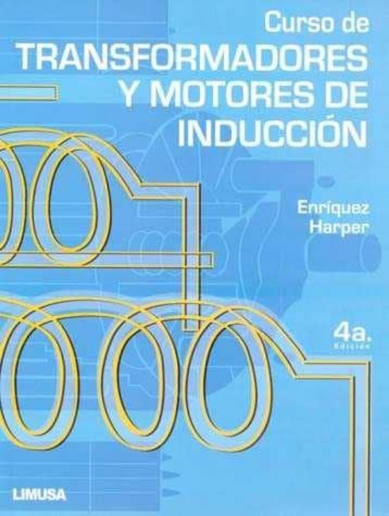 Curso De Transformadores Y Motores De Induccion 4ªed Gilberto Enriquez Harper Casa Del Libro 0958