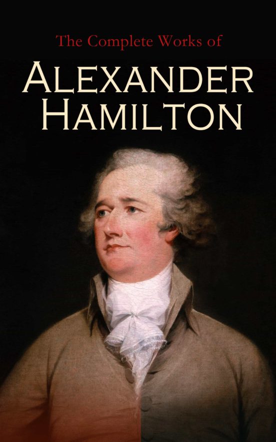 Ebook THE COMPLETE WORKS OF ALEXANDER HAMILTON EBOOK de ALEXANDER ...