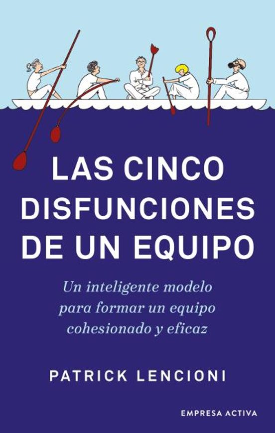 LAS CINCO DISFUNCIONES DE UN EQUIPO | PATRICK LENCIONI | Casa del Libro