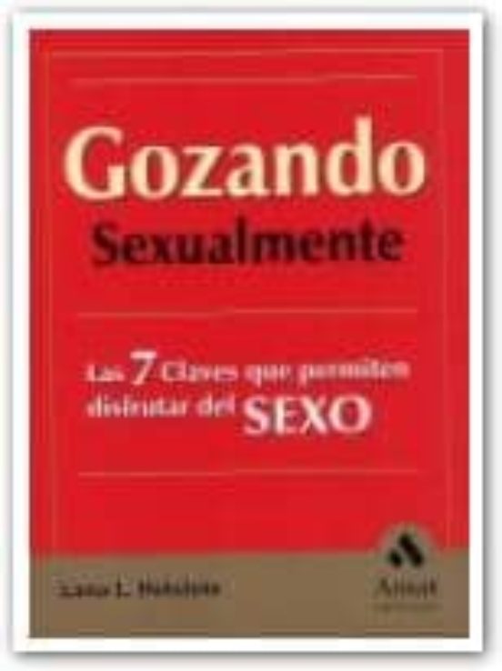 Gozando Sexualmente Las 7 Claves Que Permiten Disfrutar Del Sexo Lana L Holstein Casa Del 1073