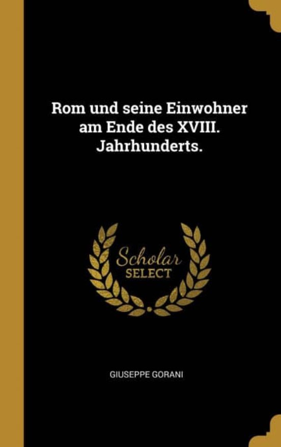 ROM UND SEINE EINWOHNER AM ENDE DES XVIII JAHRHUNDERTS GIUSEPPE