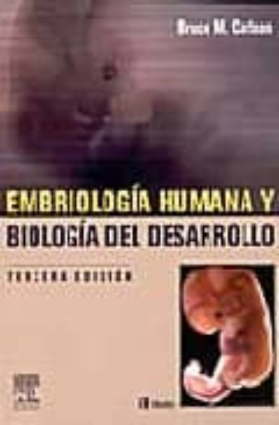 Embriologia Humana Y Biologia Del Desarrollo 3ª Ed B M Carlson Casa Del Libro