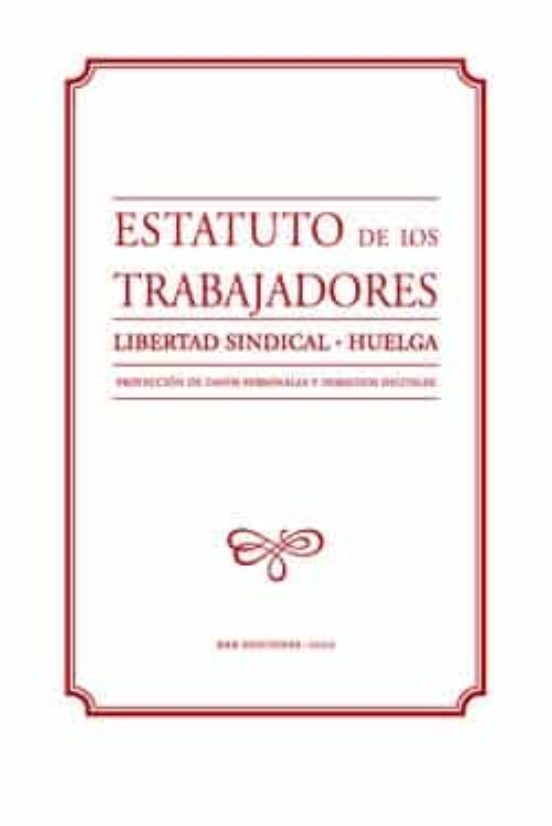 ESTATUTO DE LOS TRABAJADORES. LIBERTAD SINDICAL. HUELGA. PROTECCION DE ...