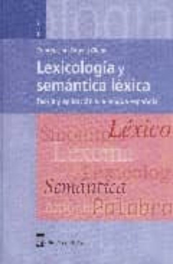 LEXICOLOGIA Y SEMANTICA LEXICA; TEORIA Y APLICACION A LA LENGUA E ...