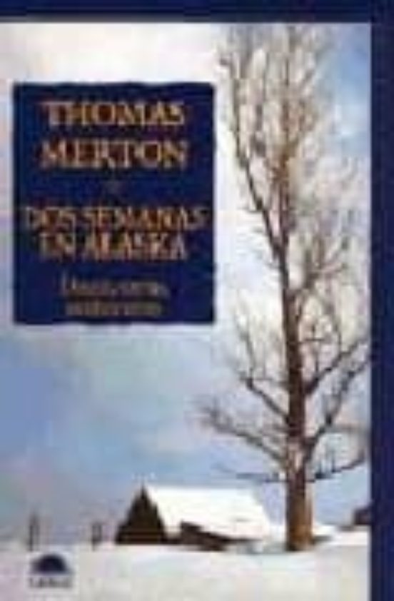 9788489920880 - Dos semanas en Alaska. Diarios, cartas, conferencias (Thomas MERTON) - (Audiolibro Voz Humana)